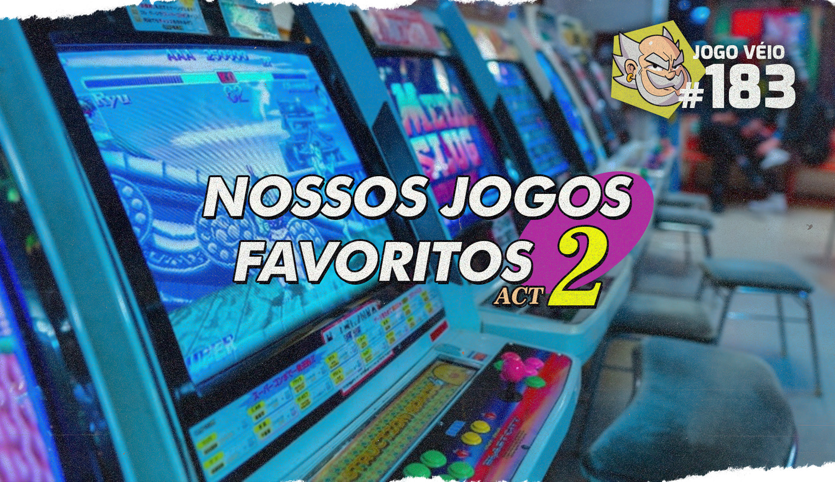Capa do episódio 183 — Nossos Jogos Favoritos Pt. 2 - Fliperamas