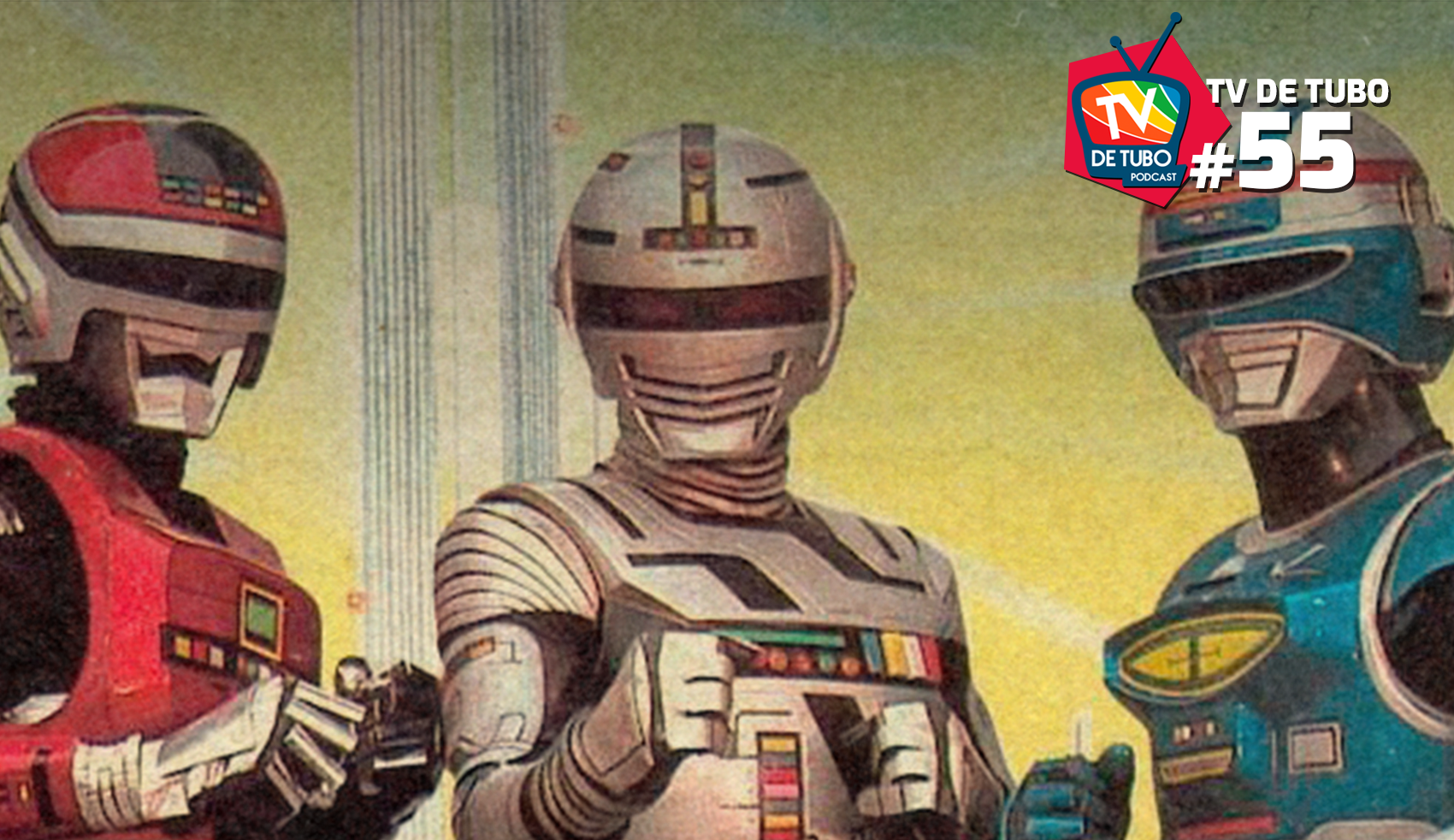Capa do episódio 55 — Aberturas de Tokusatsu (parte 2)