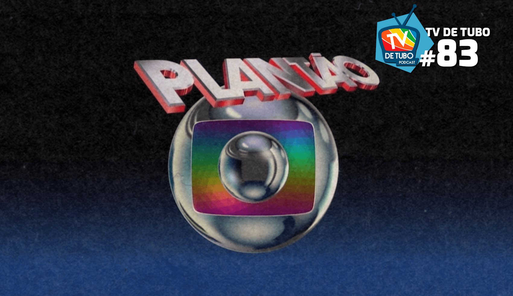 Capa do episódio 83 — Plantão da Globo