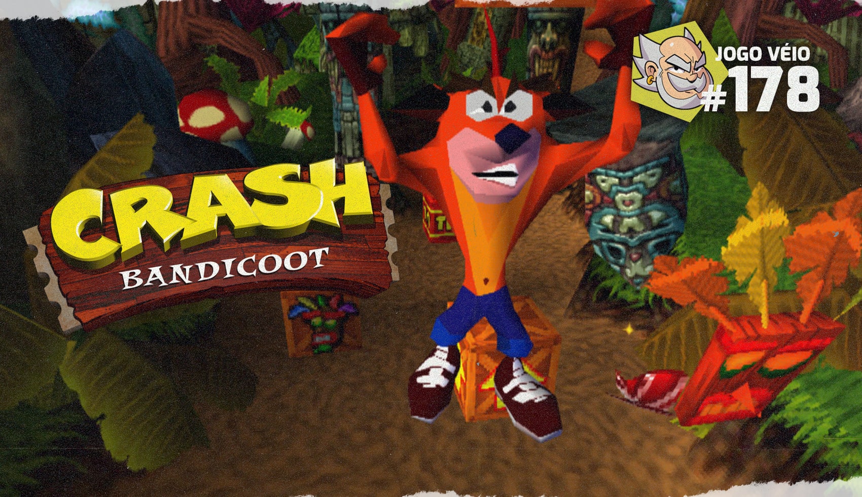 Capa do episódio 178 — Crash Bandicoot (PS1)
